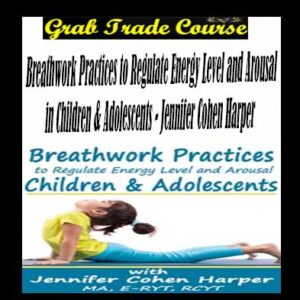 Breathwork Practices to Regulate Energy Level and Arousal in Children & Adolescents