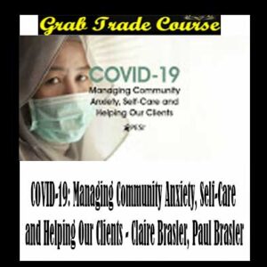 COVID-19: Managing Community Anxiety, Self-Care and Helping Our Clients