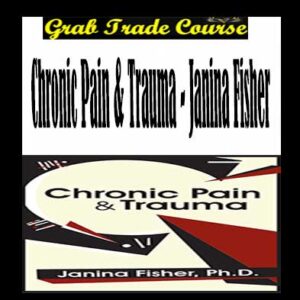Chronic Pain & Trauma - Janina Fisher