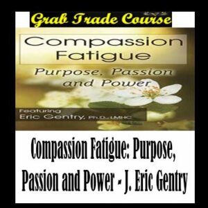 Compassion Fatigue: Purpose, Passion and Power