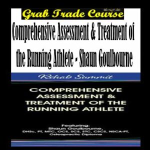 Comprehensive Assessment & Treatment of the Running Athlete