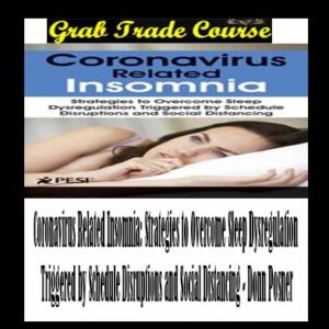 Coronavirus Related Insomnia: Strategies to Overcome Sleep Dysregulation Triggered by Schedule Disruptions and Social Distancing
