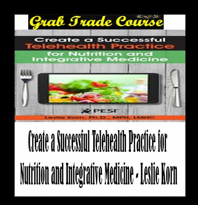 Create a Successful Telehealth Practice for Nutrition and Integrative Medicine