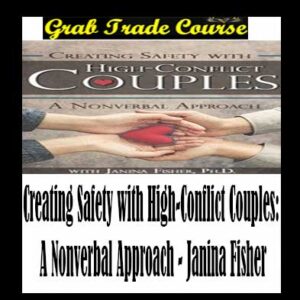 Creating Safety with High-Conflict Couples: A Nonverbal Approach
