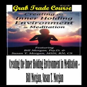Creating the Inner Holding Environment in Meditation