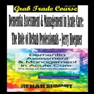 Dementia Assessment & Management in Acute Care