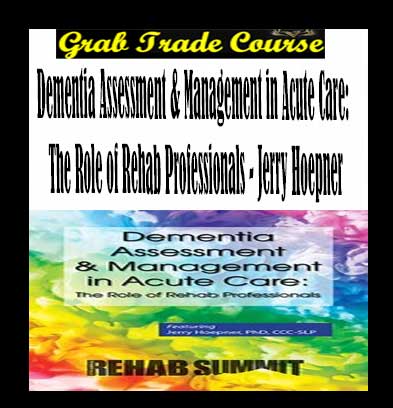 Dementia Assessment & Management in Acute Care