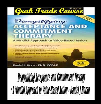 Demystifying Acceptance and Commitment Therapy