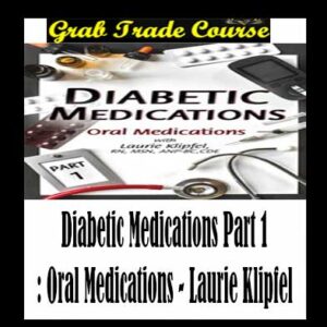 Diabetic Medications Part 1: Oral Medications