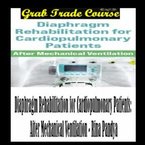 Diaphragm Rehabilitation for Cardiopulmonary Patients: After Mechanical Ventilation