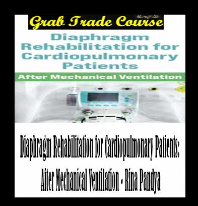Diaphragm Rehabilitation for Cardiopulmonary Patients: After Mechanical Ventilation