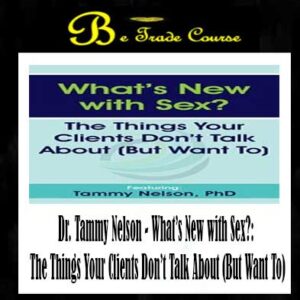 What’s New with Sex?: The Things Your Clients Don’t Talk About (But Want To)