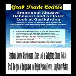 Emotional Abusive Behaviors and A Closer Look at Gaslighting