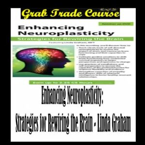 Enhancing Neuroplasticity: Strategies for Rewiring the Brain