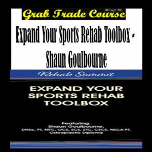 Expand Your Sports Rehab Toolbox - Shaun Goulbourne