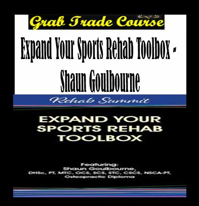 Expand Your Sports Rehab Toolbox - Shaun Goulbourne