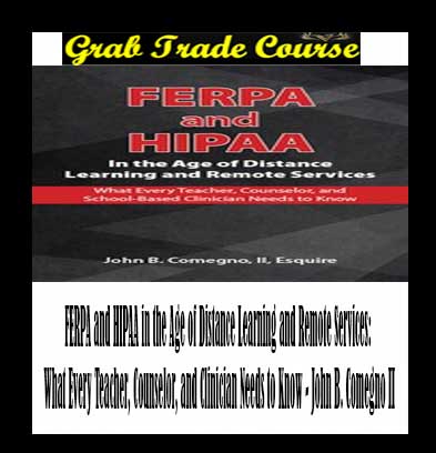 FERPA and HIPAA in the Age of Distance Learning and Remote Services: What Every Teacher, Counselor, and Clinician Needs to Know