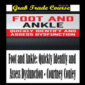 Foot and Ankle: Quickly Identify and Assess Dysfunction