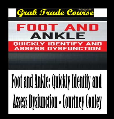 Foot and Ankle: Quickly Identify and Assess Dysfunction