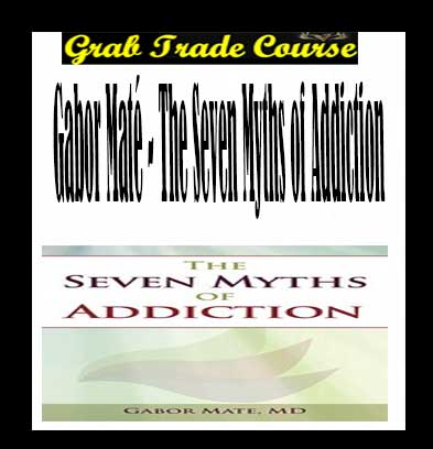 The Seven Myths of Addiction