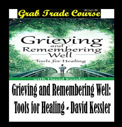 Grieving and Remembering Well: Tools for Healing