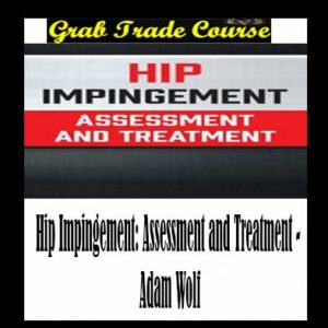 Hip Impingement: Assessment and Treatment