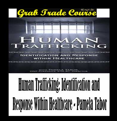 Human Trafficking: Identification and Response Within Healthcare