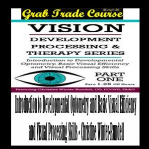 Introduction to Developmental Optometry and Basic Visual Efficiency