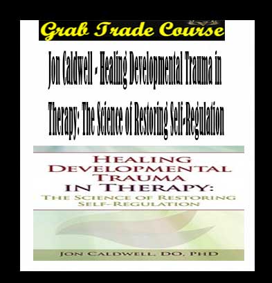 Healing Developmental Trauma in Therapy