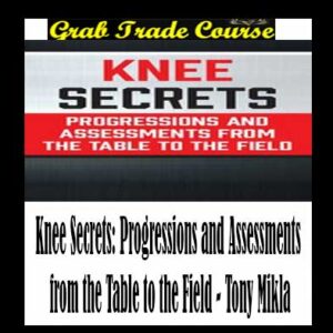 Knee Secrets: Progressions and Assessments from the Table to the Field