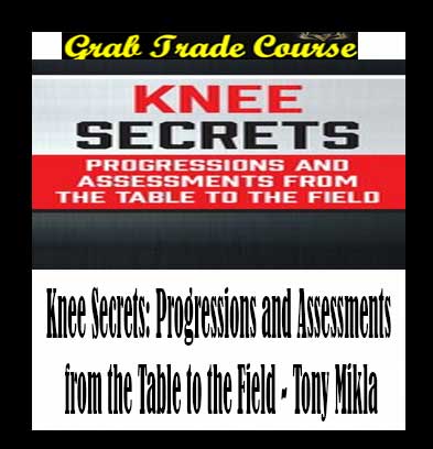 Knee Secrets: Progressions and Assessments from the Table to the Field