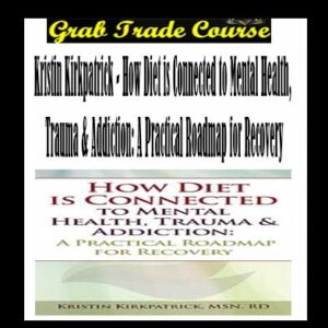 How Diet is Connected to Mental Health, Trauma & Addiction
