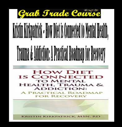 How Diet is Connected to Mental Health, Trauma & Addiction