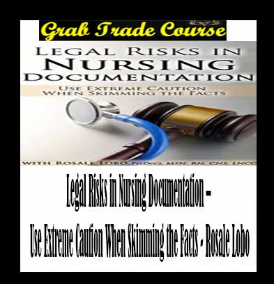 Legal Risks in Nursing Documentation – Use Extreme Caution When Skimming the Facts