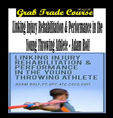 Linking Injury Rehabilitation & Performance in the Young Throwing Athlete
