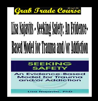 Seeking Safety: An Evidence-Based Model for Trauma and/or Addiction