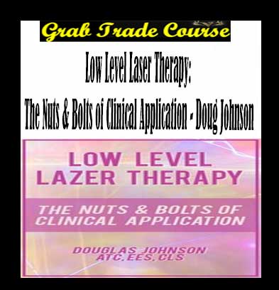 Low-Level-Laser-Therapy-The-Nuts-&-Bolts-of-Clinical-Application---Doug-Johnson-G Low Level Laser Therapy: The Nuts & Bolts of Clinical Application