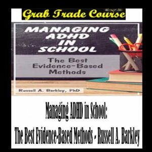 Managing ADHD in School: The Best Evidence-Based Methods