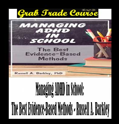 Managing ADHD in School: The Best Evidence-Based Methods