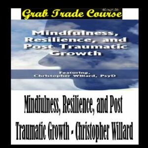 Mindfulness, Resilience, and Post Traumatic Growth