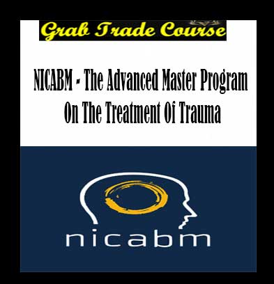 The Advanced Master Program On The Treatment Of Trauma By NICABM