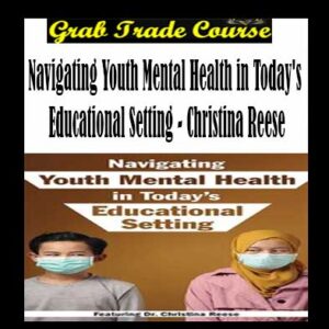 Navigating Youth Mental Health in Today's Educational Setting