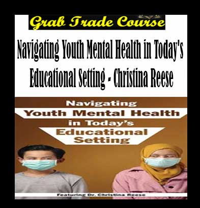 Navigating Youth Mental Health in Today's Educational Setting