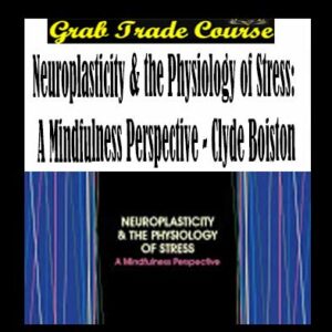 Neuroplasticity & the Physiology of Stress