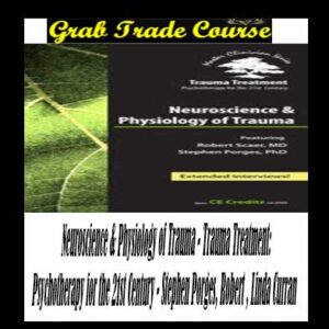 Neuroscience & Physiology of Trauma with Trauma Treatment: Psychotherapy for the 21st Century