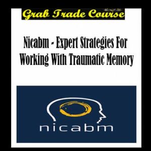 Expert Strategies For Working With Traumatic Memory By NICABM
