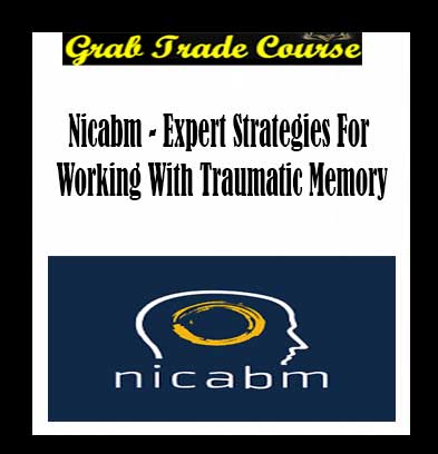 Expert Strategies For Working With Traumatic Memory By NICABM