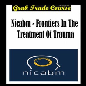 Frontiers In The Treatment Of Trauma By NICABM