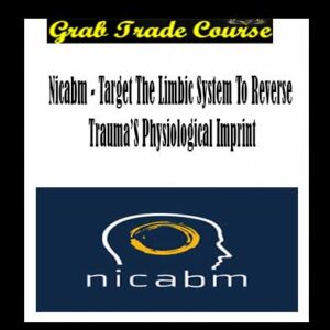 Target The Limbic System To Reverse Trauma’S Physiological Imprint By NICABM