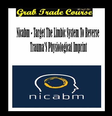 Target The Limbic System To Reverse Trauma’S Physiological Imprint By NICABM